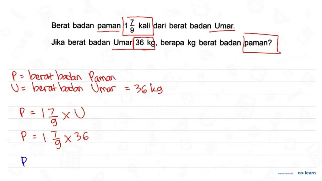 Berat badan paman 1 7/9 kali dari berat badan Umar. Jika