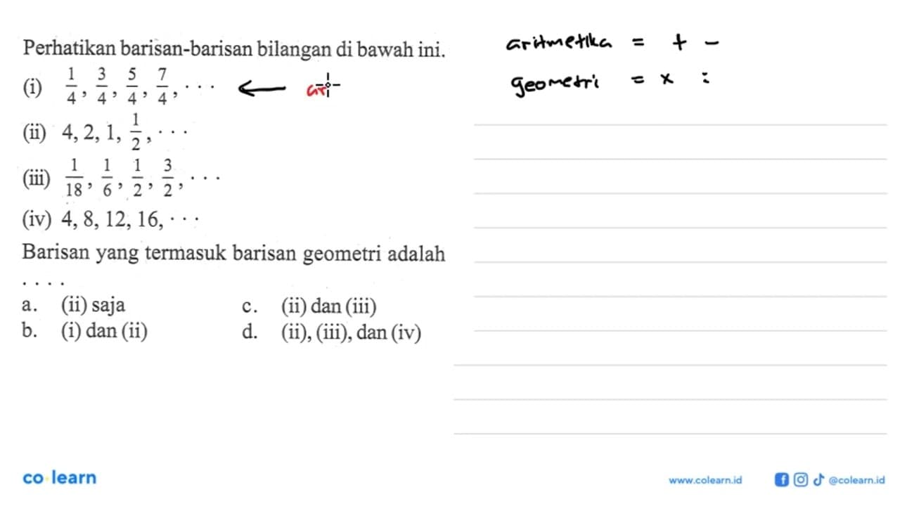 Perhatikan barisan-barisan bilangan di bawah ini. (i) 1/4,