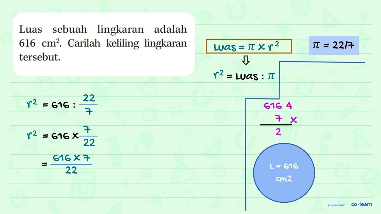 Luas sebuah lingkaran adalah 616 cm^2. Carilah keliling