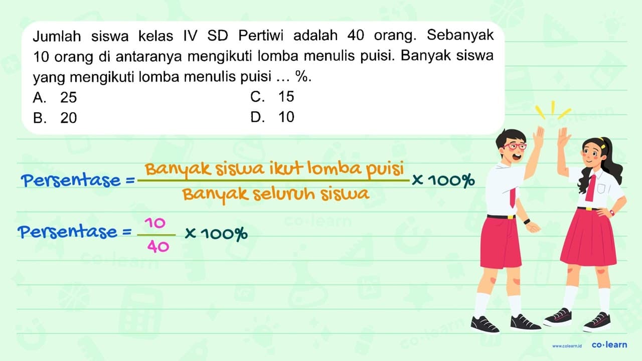 Jumlah siswa kelas IV SD Pertiwi adalah 40 orang. Sebanyak