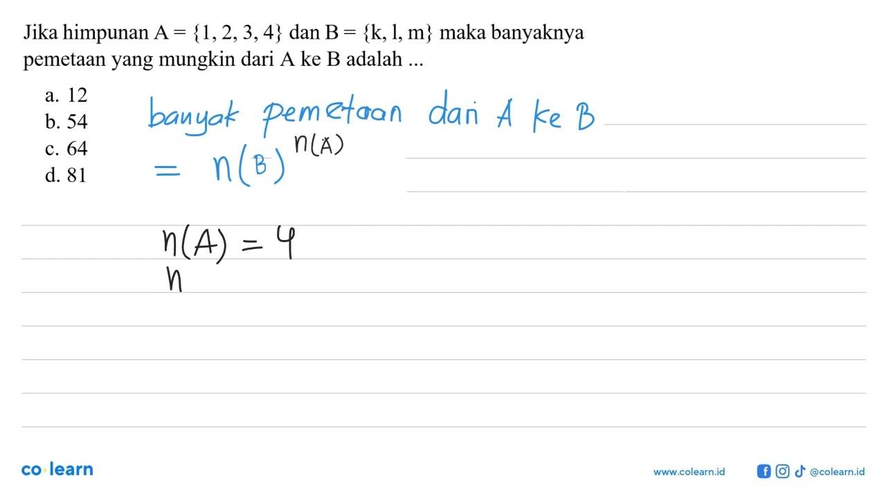 Jika himpunan A = {1,2, 3,4} dan B = {k, l, m} maka