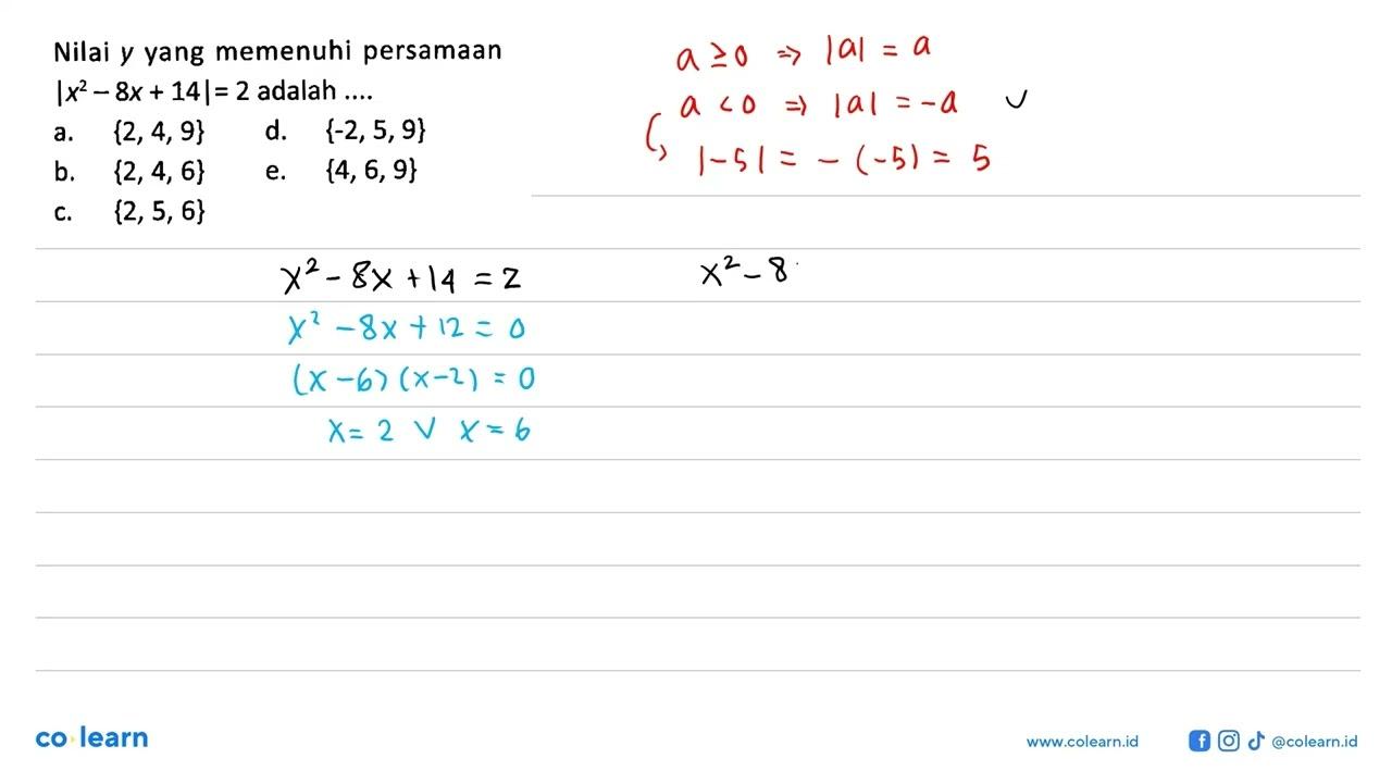 Nilai y yang memenuhi persamaan |x^2 -8x + 14|= 2 adalah