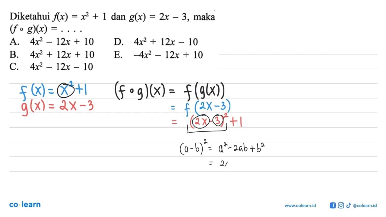 Diketahui f(x)=x^2+1 dan g(x)=2x-3, maka (f o g)(x)=....