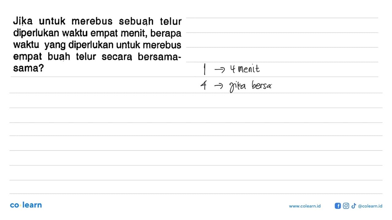 Jika untuk merebus sebuah telur diperlukan waktu empat