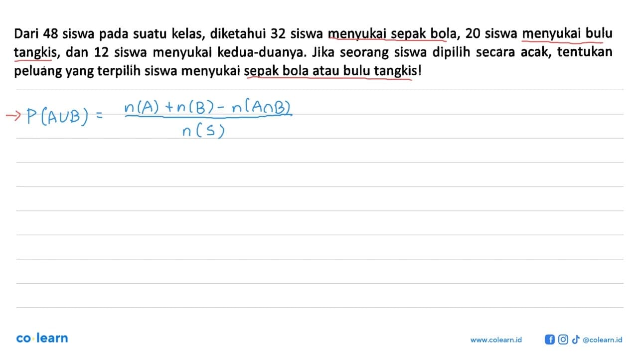 Dari 48 siswa pada suatu kelas, diketahui 32 siswa menyukai