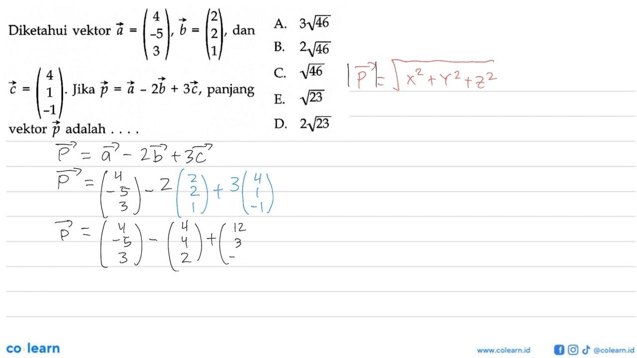Diketahui vektor a=(4 -5 3), b=(2 2 1), dan c=(4 1 -1).