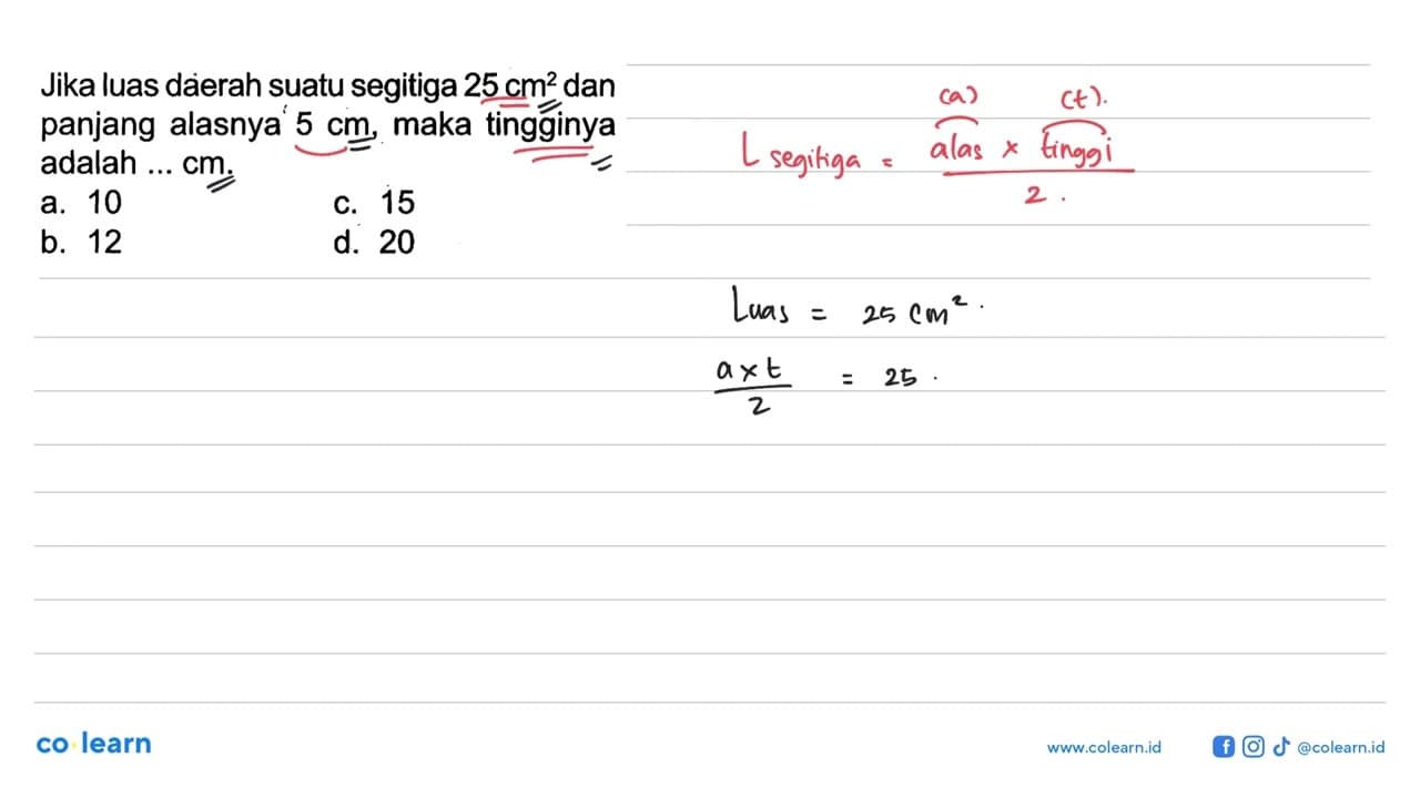 Jika luas daerah suatu segitiga 25 cm^2 dan panjang alasnya