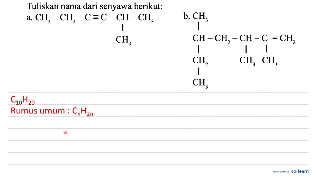 Tuliskan nama dari senyawa berikut: a. CCC#CC(C)C b.