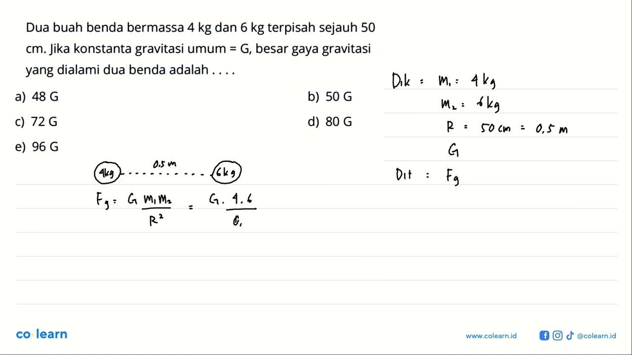 Dua buah benda bermassa 4 kg dan 6 kg terpisah sejauh 50