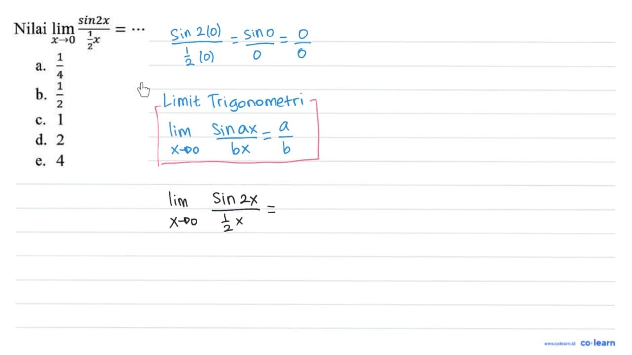 Nilai lim _(x -> 0) (sin 2 x)/((1)/(2) x)=..