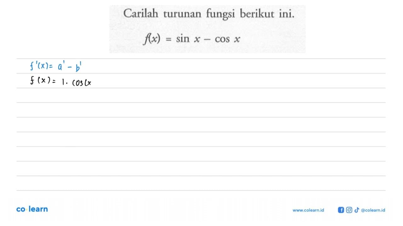 Carilah turunan fungsi berikut ini.f(x)=sin x-cos x