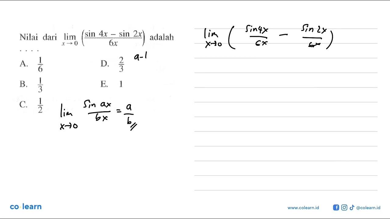 Nilai dari lim x->0 ((sin4x-sin2x)/(6x)) adalah . . . .