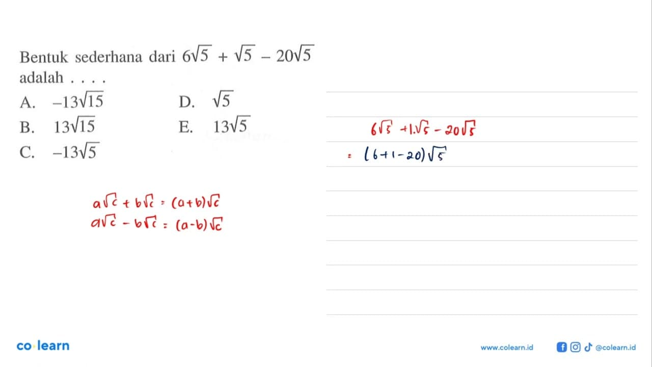 Bentuk sederhana dari 6 akar(5) + akar(5) - 20 akar(5)