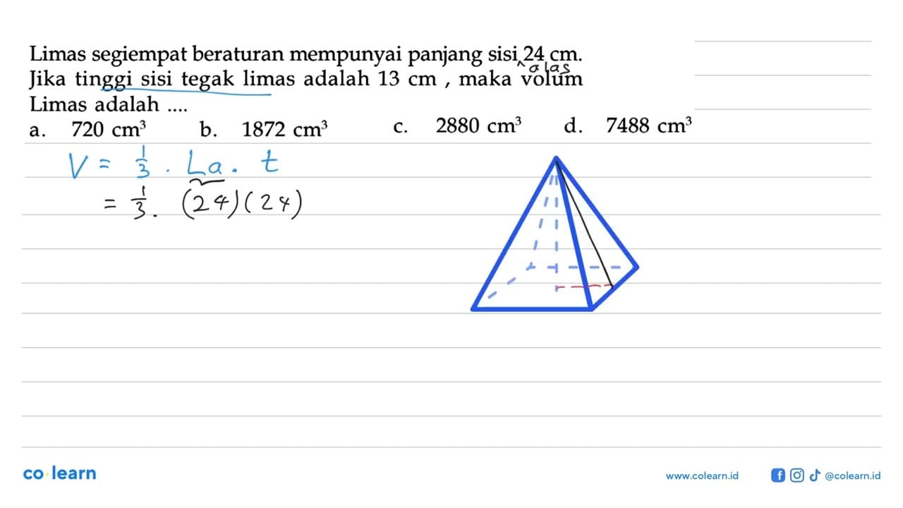 Limas segiempat beraturan mempunyai panjang sisi 24 cm.