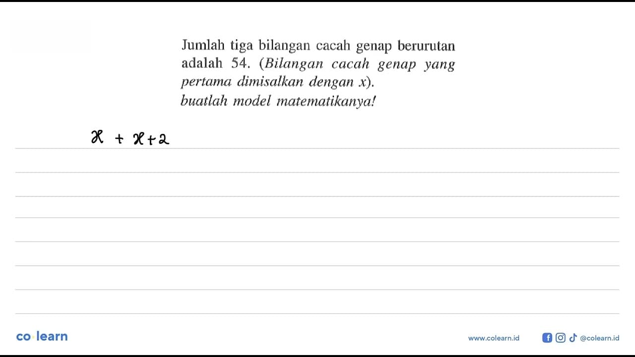 Jumlah tiga bilangan cacah genap berurutan adalah 54.