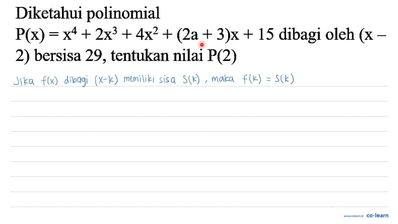 Diketahui polinomial P(x)=x^(4)+2 x^(3)+4 x^(2)+(2 a+3)