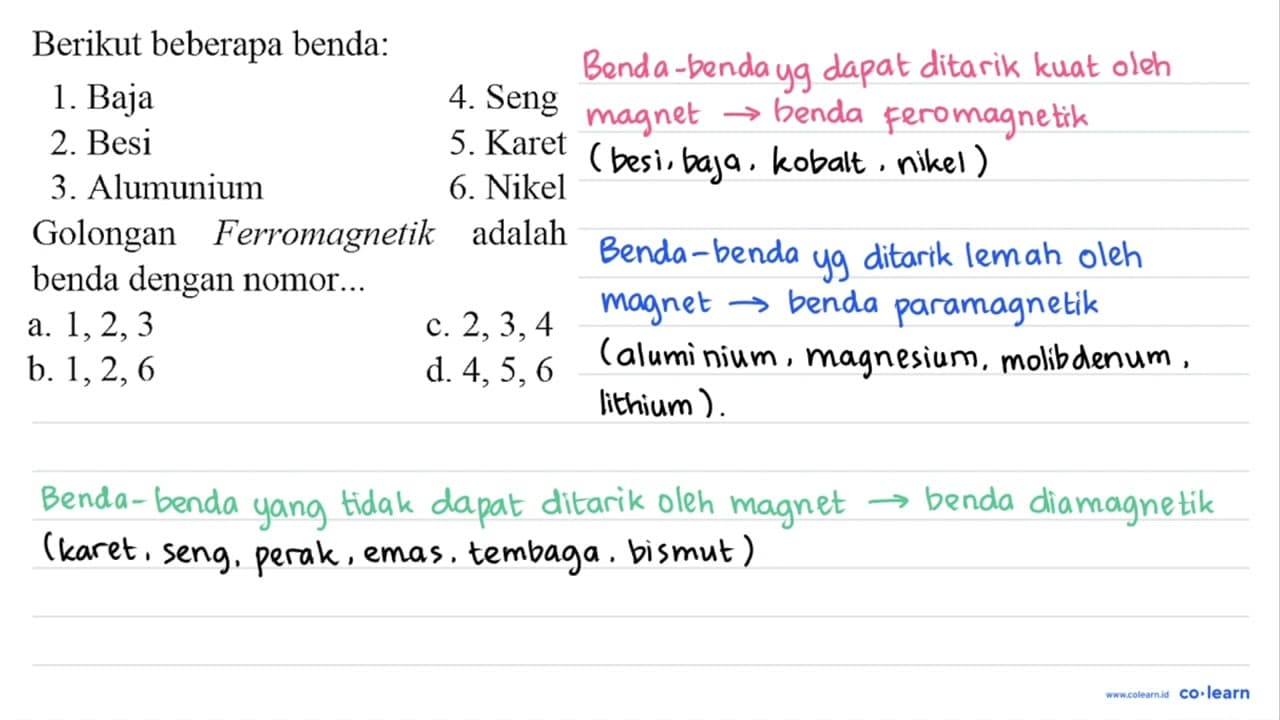 Berikut beberapa benda: 1. Baja 4. Seng 2. Besi 5. Karet 3.