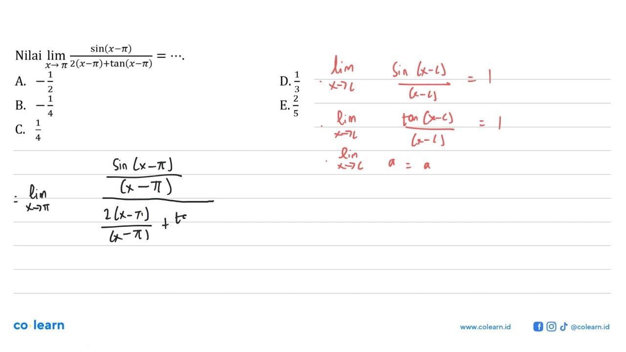 Nilai limit x -> pi sin(x-pi)/(2(x-pi)+tan(x-pi))=....