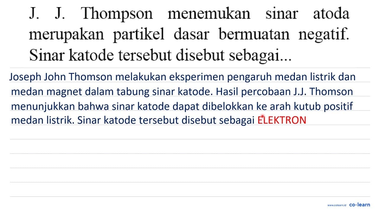 J. J. Thompson menemukan sinar atoda merupakan partikel