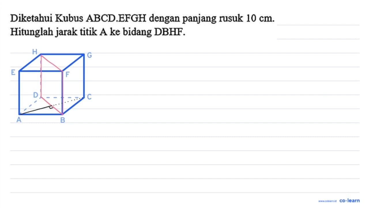 Diketahui Kubus A B C D . E F G H dengan panjang rusuk 10