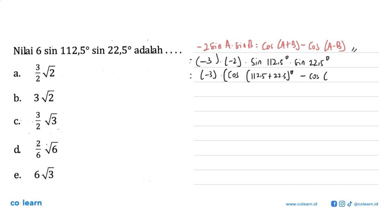 Nilai 6 sin 112,5 sin 22,5 adalah . . . .