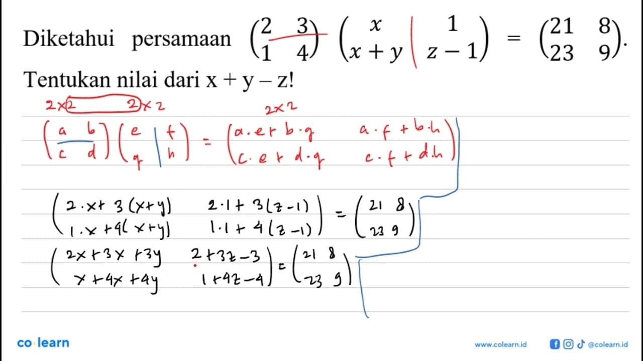 Diketahui persamaan (2 3 1 4)(x 1 x+y z-1)=(21 8 23 9).