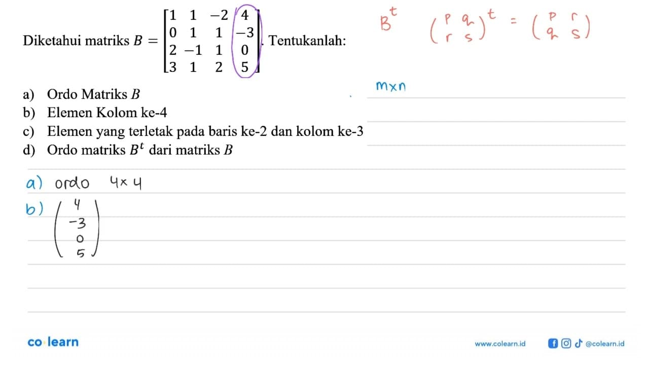 Diketahui matriks B=[1 1 -2 4 0 1 1 -3 2 -1 1 0 3 1 2 5].