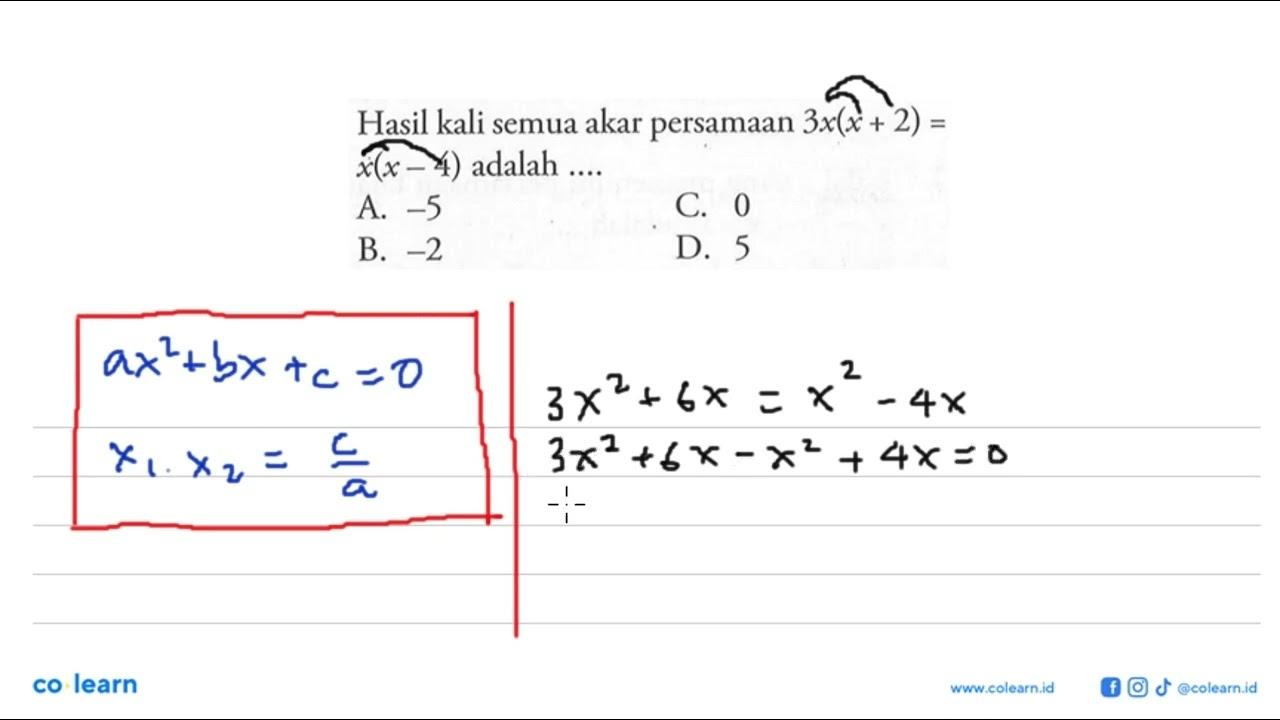 Hasil kali semua akar persamaan 3x(x + 2) = x(x -4) adalah