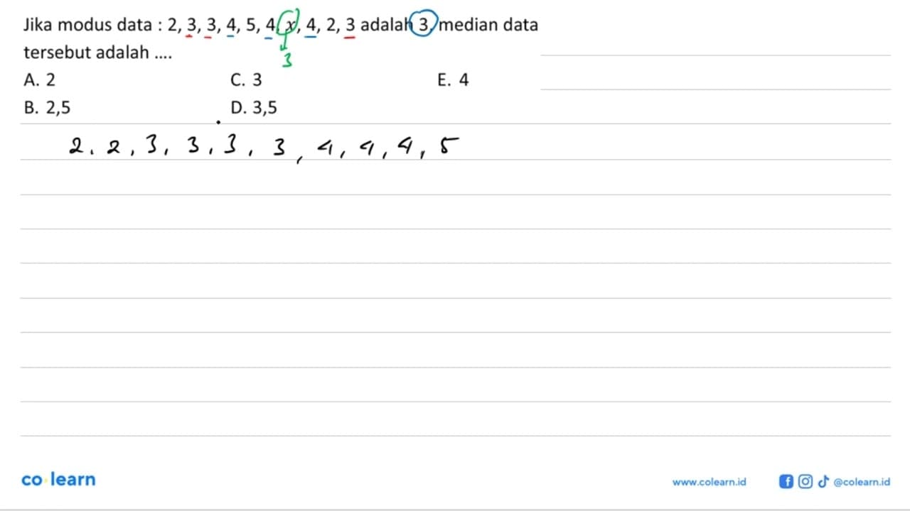 Jika modus data : 2,3,3,4,5,4,x,4,2,3 adalah 3, median data