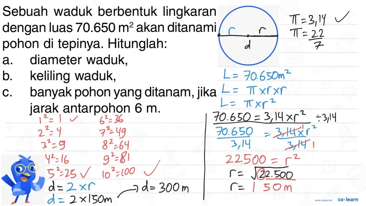 Sebuah waduk berbentuk lingkaran dengan luas 70.650 m? akan