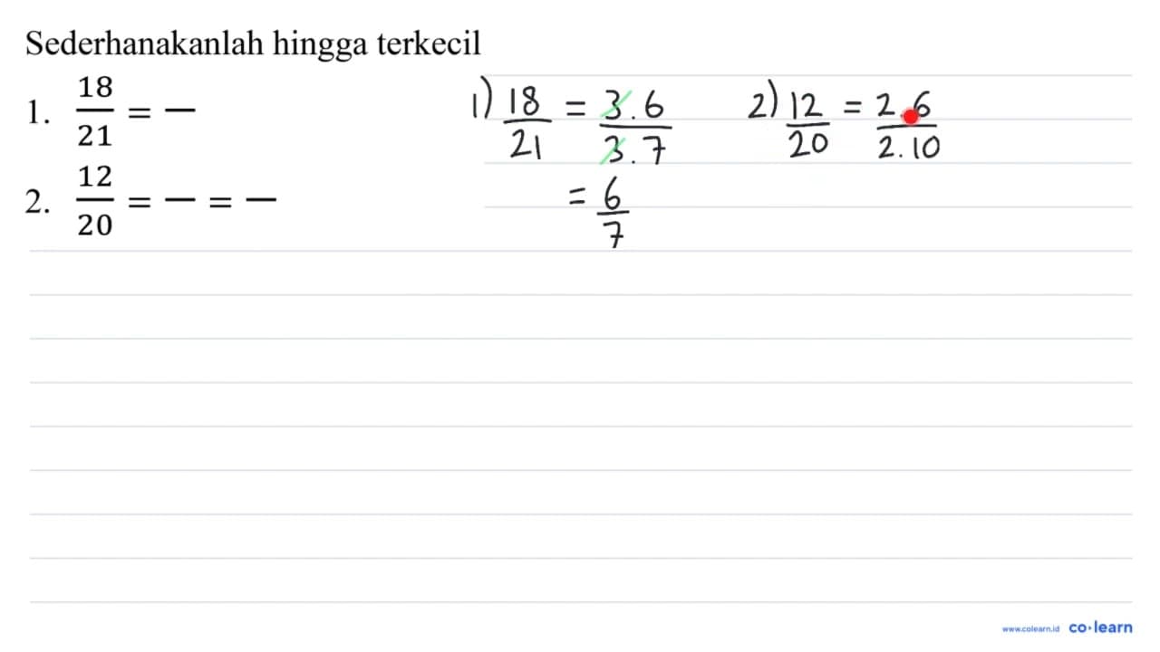 Sederhanakanlah hingga terkecil 1. (18)/(21)=- 2.