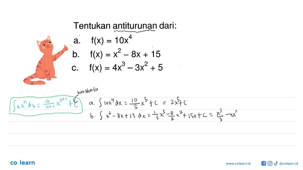 Tentukan antiturunan dari:a. f(x)=10x^4 b. f(x)=x^2-8x+15