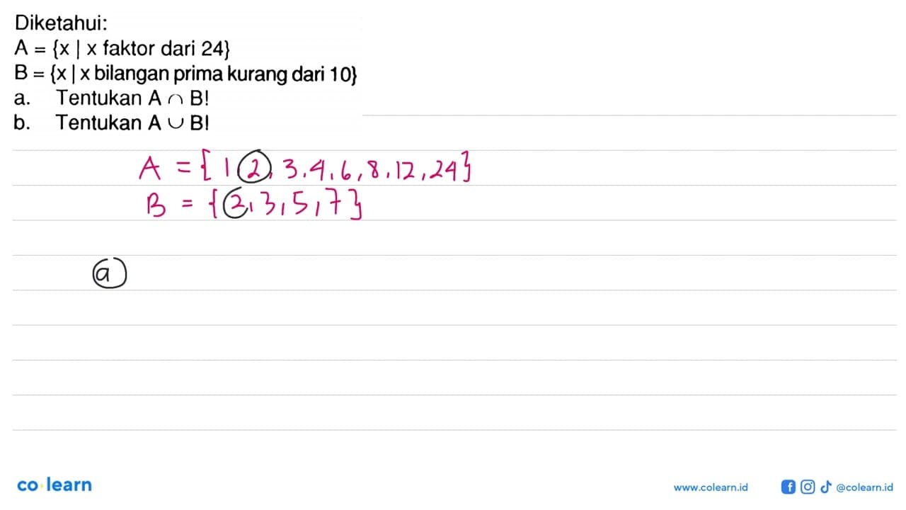 Diketahui: A = {x | x faktor dari 24} B = {x | x bilangan