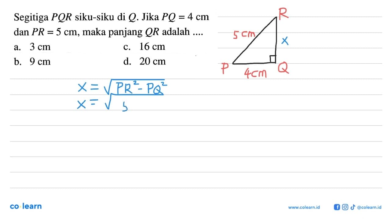 Segitiga PQR siku-siku di Q. Jika PQ=4 cm dan PR=5 cm, maka