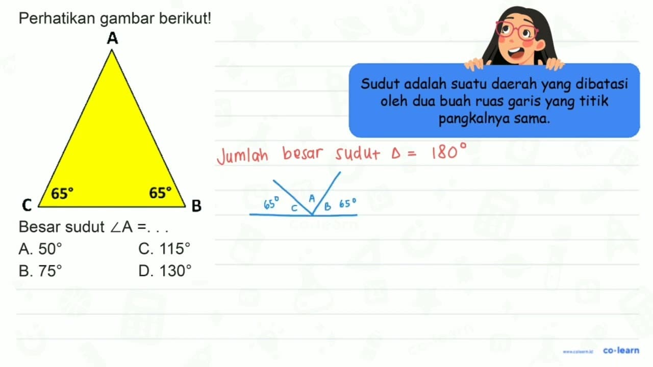 Perhatikan gambar berikut! Besar sudut sudut A=. . A. 50 C.