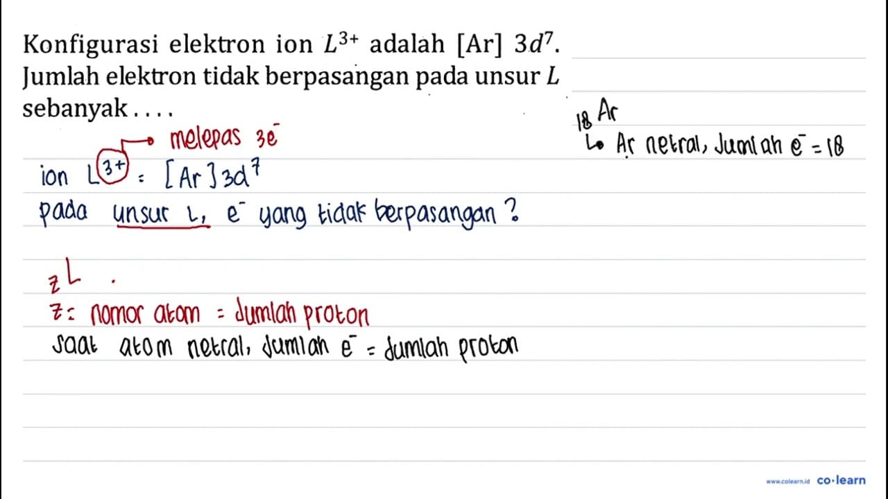 Konfigurasi elektron ion L^(3+) adalah [Ar] 3d^7 . Jumlah