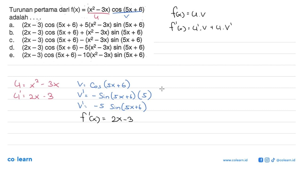 Turunan pertama dari f(x)=(x^2-3x) cos(5x+6) adalah ....