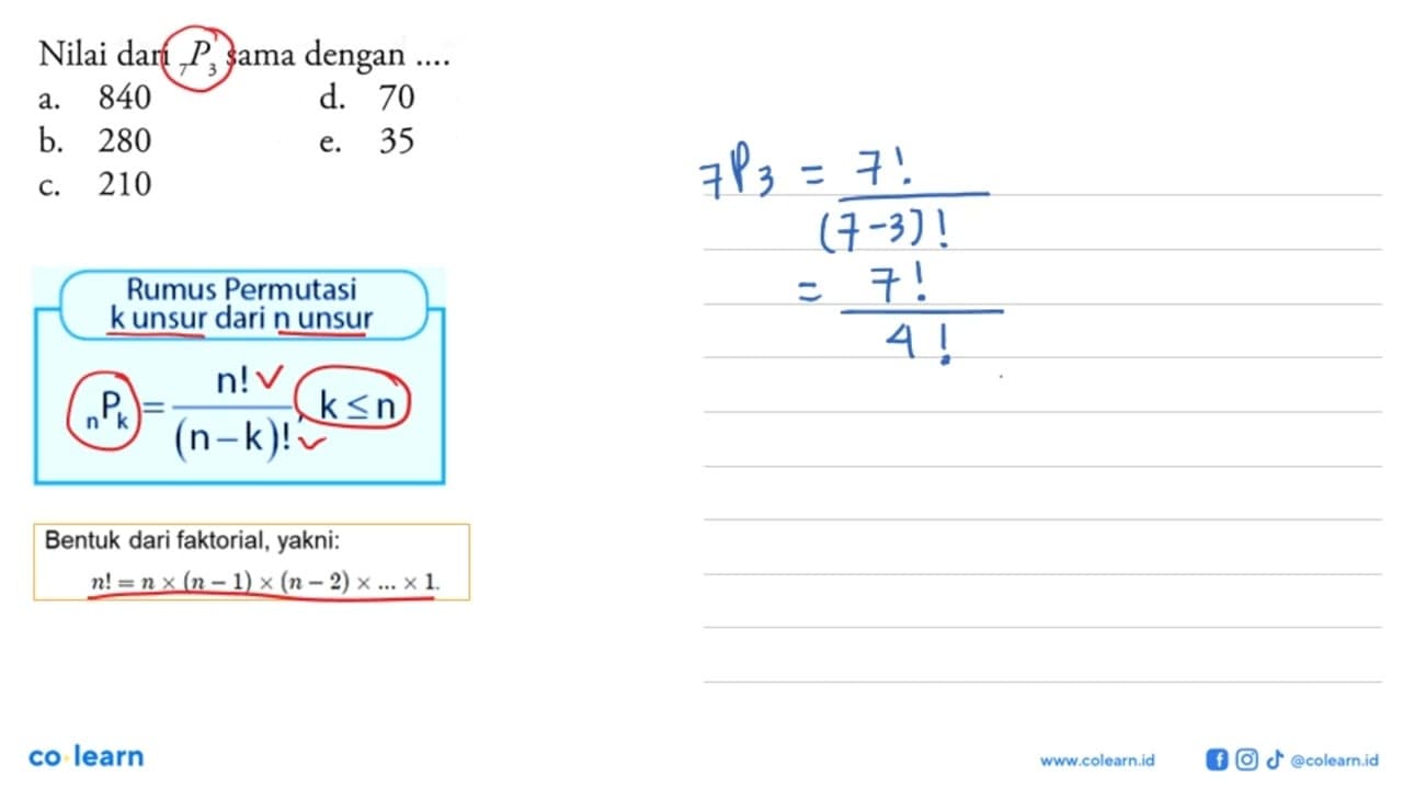 Nilai dari 7P3 sama dengan ... a. 840d. 70b. 280e. 35c. 210