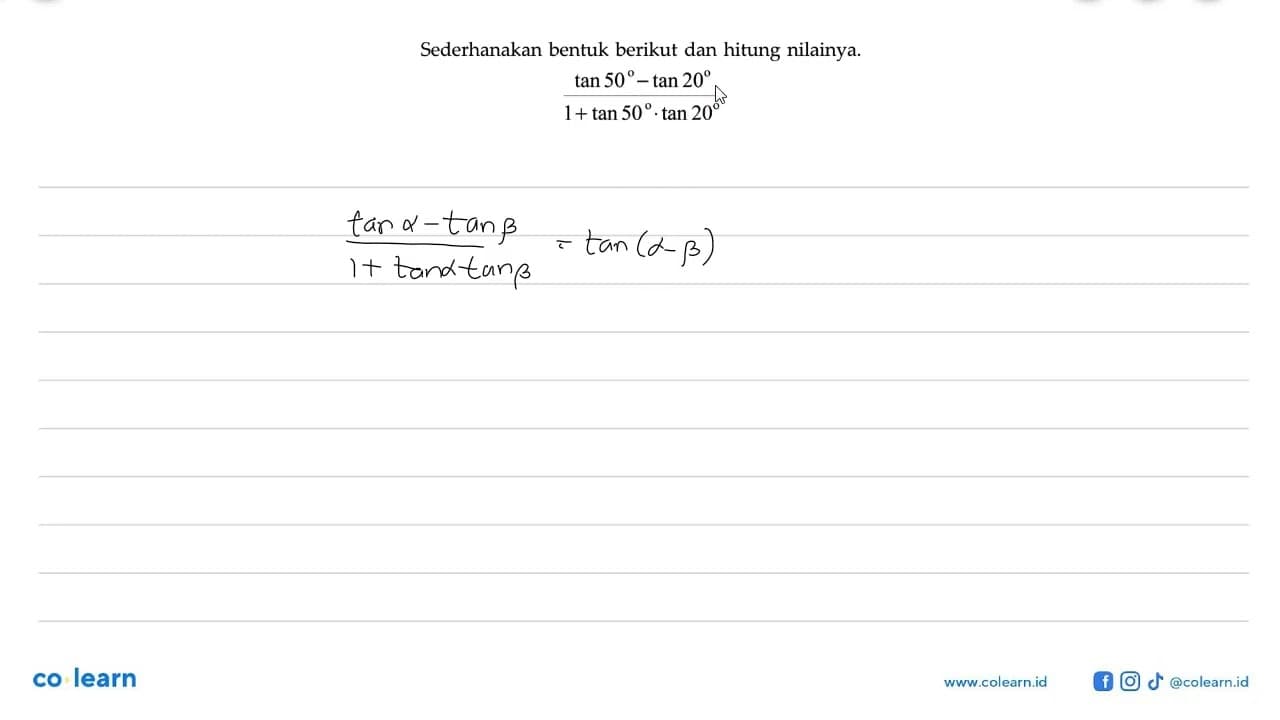 Sederhanakan bentuk berikut dan hitung nilainya. (tan 50