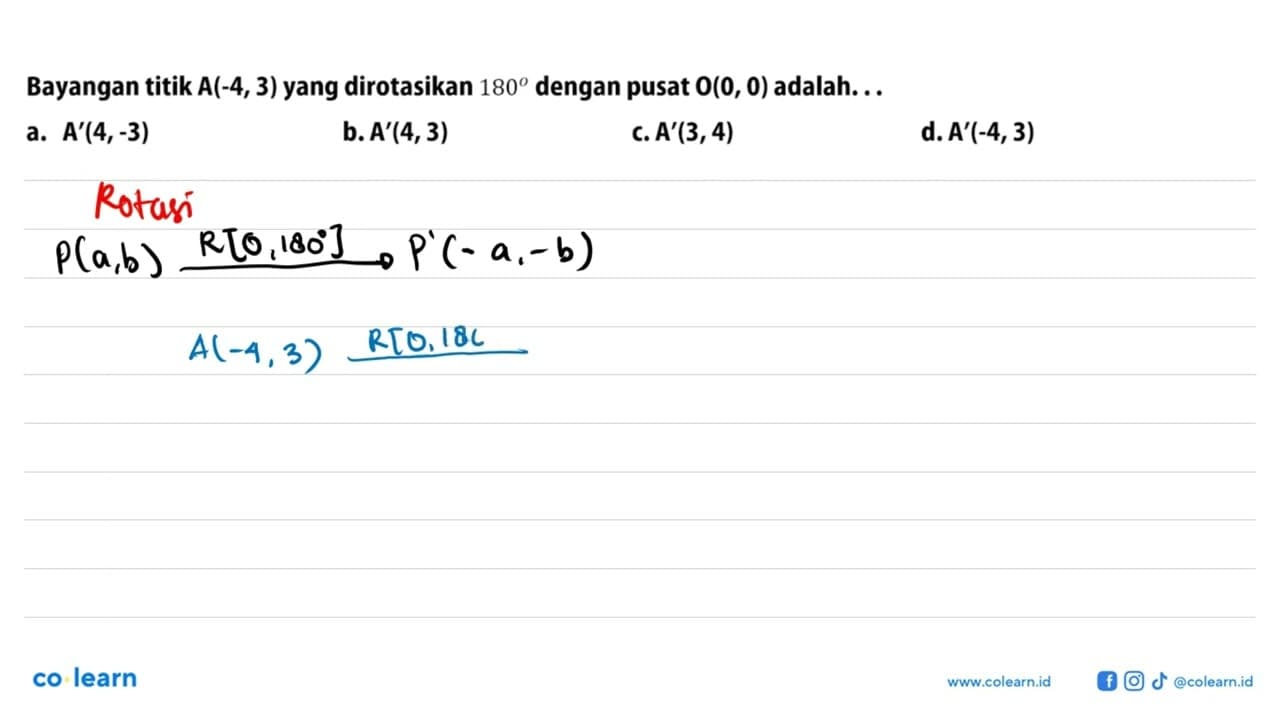 Bayangan titik A(-4,3) yang dirotasikan 180 dengan pusat