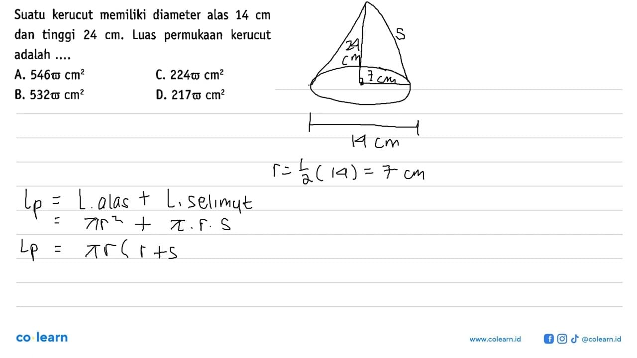 Suatu kerucut memiliki diameter alas 14 cm dan tinggi 24