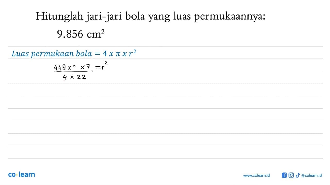 Hitunglah jari-jari bola yang luas permukaannya: 9.856 cm^2