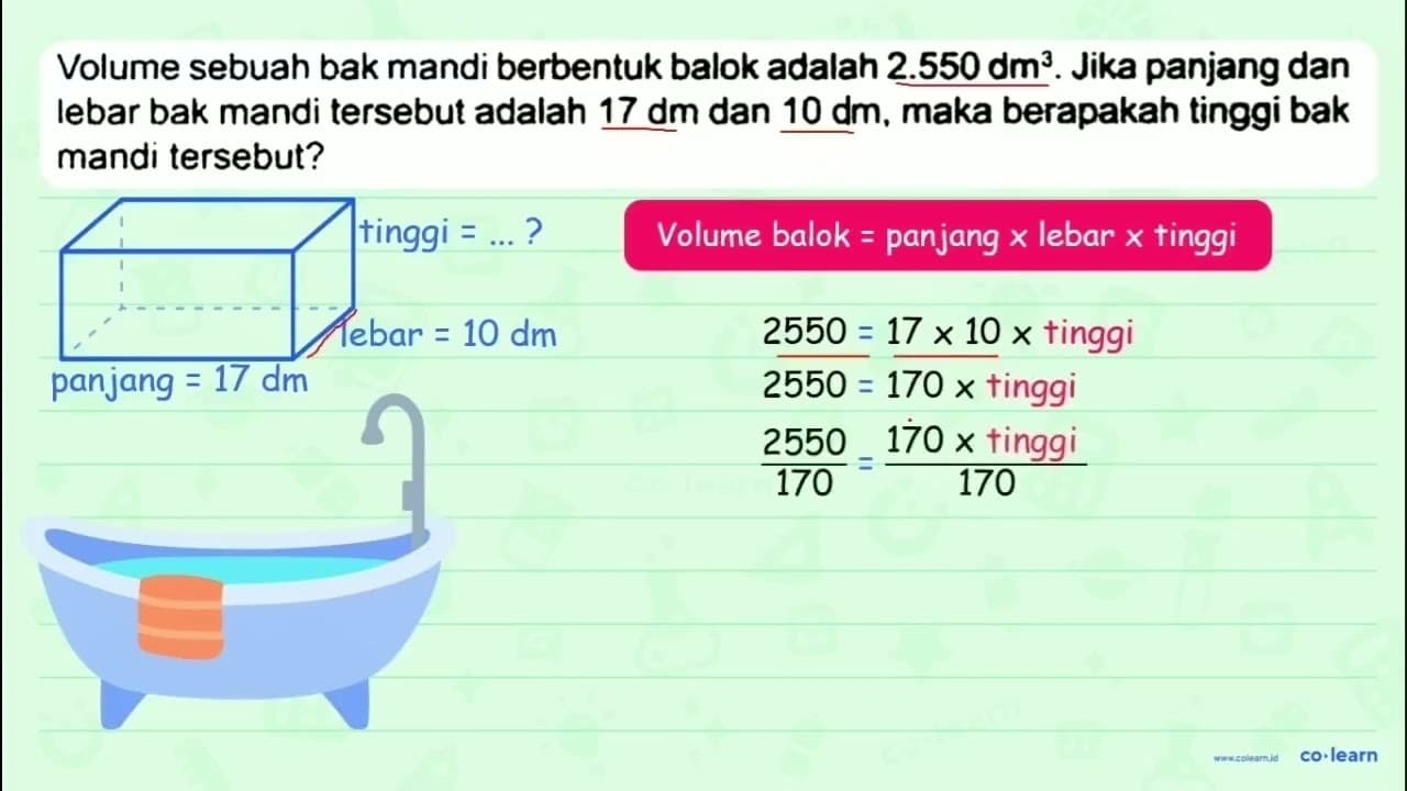 Volume sebuah bak mandi berbentuk balok adalah 2.550 dm^(3)