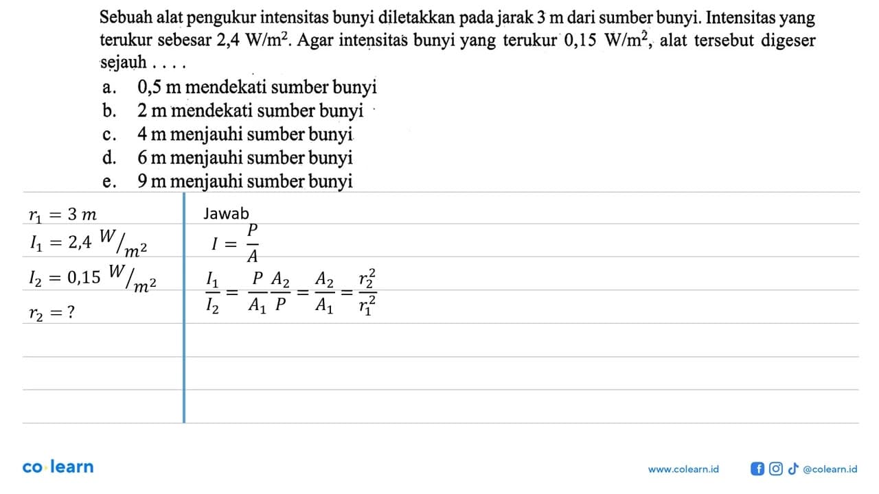 Sebuah alat pengukur intensitas bunyi diletakkan pada jarak