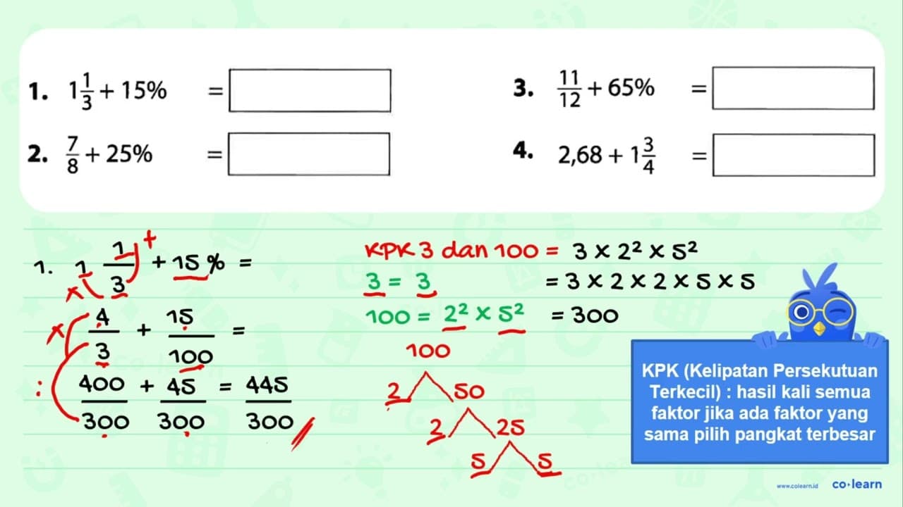 1. 1 1/3 + 15%= 3. 11/12 + 65%= 2. 7/8 + 25%= 4. 2,68 + 1