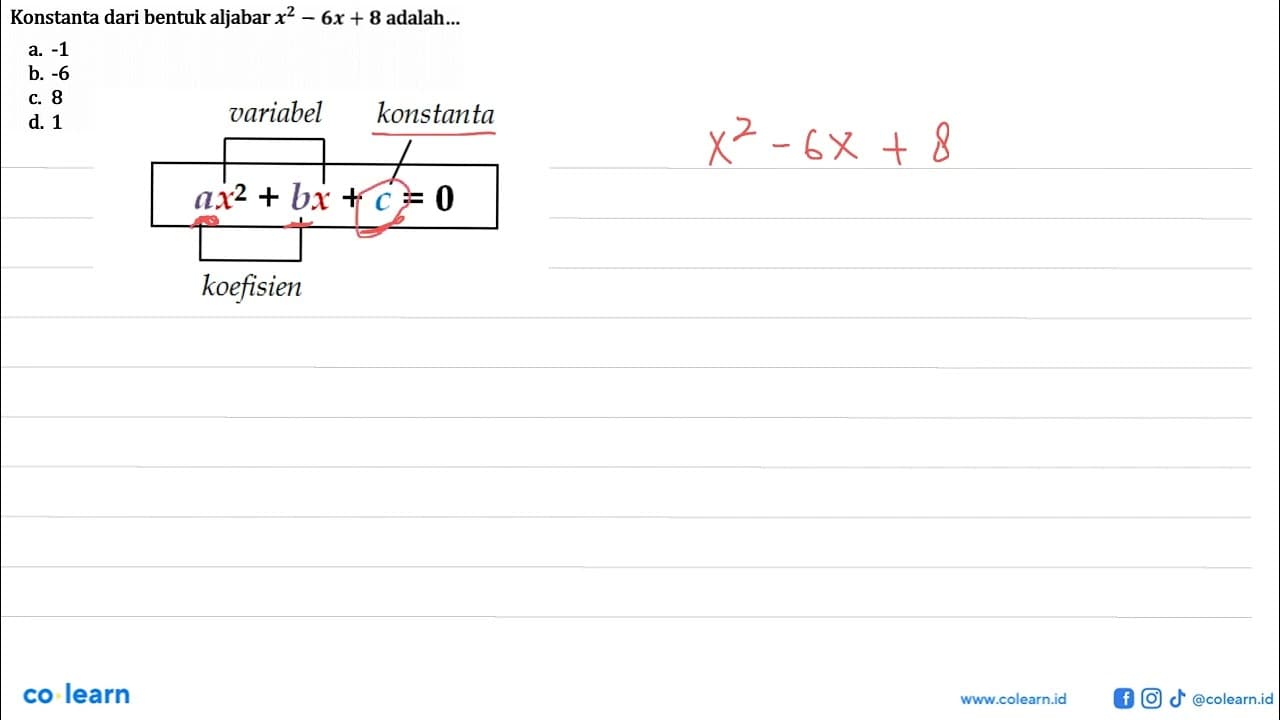 Konstanta dari bentuk aljabar x^2 - 6x + 8 adalah ...