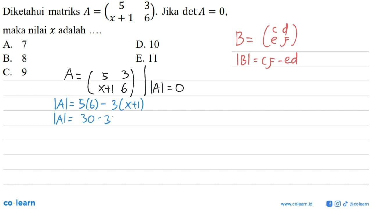 Diketahui matriks A=(5 3 x+1 6). Jika detA= 0, maka nilai x