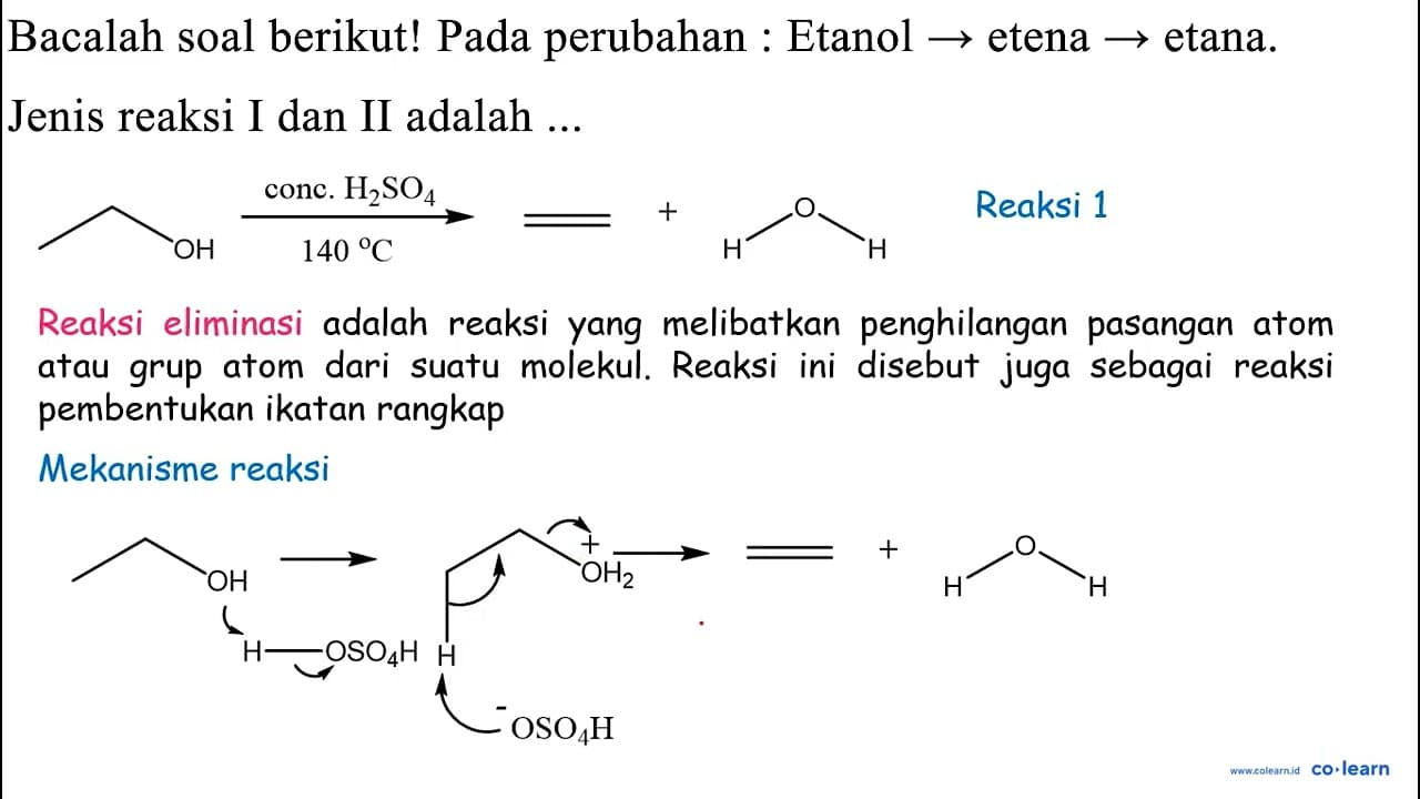 Bacalah soal berikut! Pada perubahan : Etanol -> etena ->