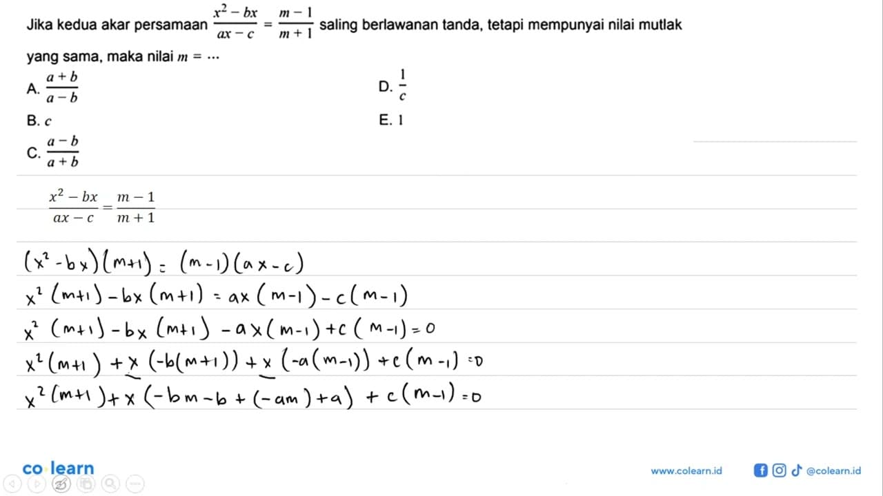 Jika kedua akar persamaan (x^2-bx)/(ax-c)=(m-1)/(m+1)