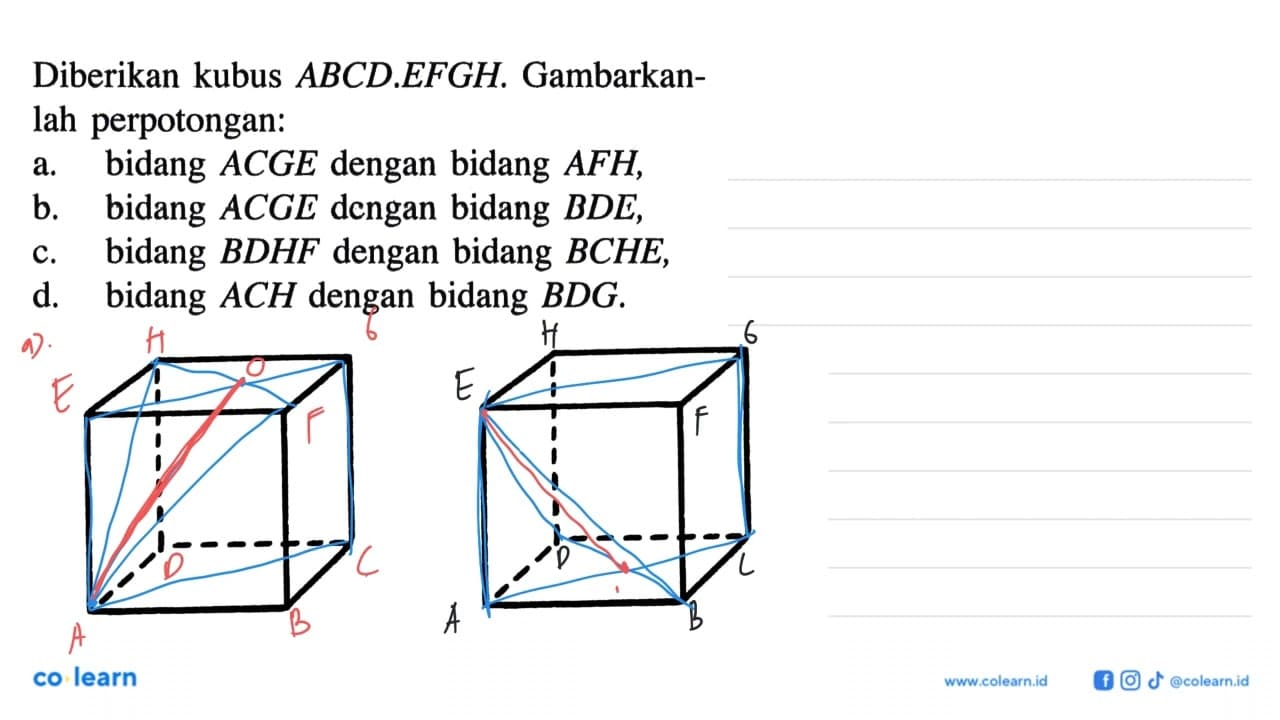 Diberikan kubus ABCD.EFGH. Gambarkan- lah perpotongan: a.